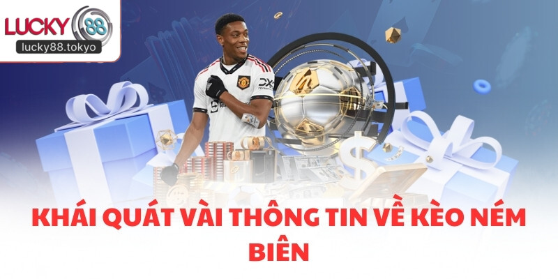 Khái quát vài thông tin về kèo ném biên