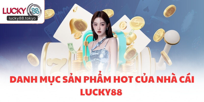 Những ưu điểm tuyệt vời nhất của nhà cái LUCKY88